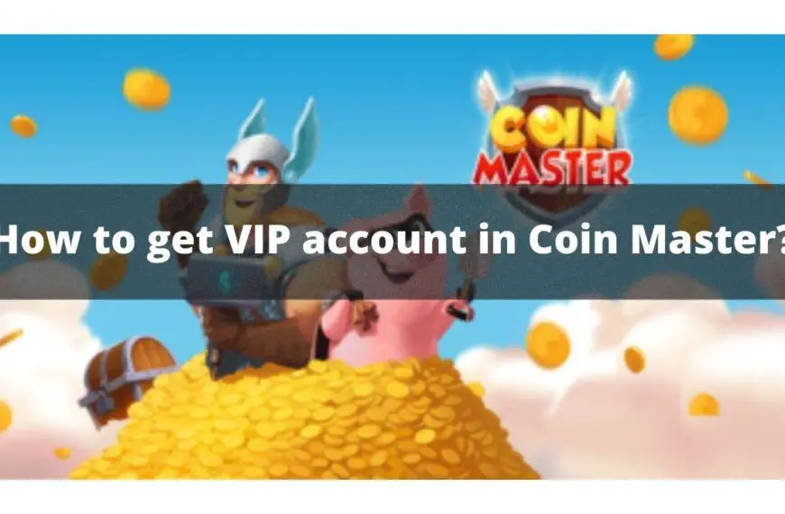 How to get VIP account in Coin Master?