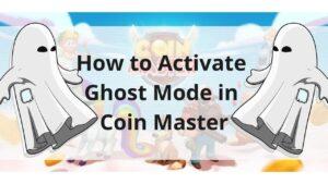 How to Activate Ghost Mode in Coin Master