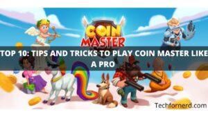 Tips and Tricks to Play Coin Master