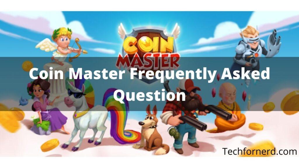 Coin Master Frequently Asked Questions
