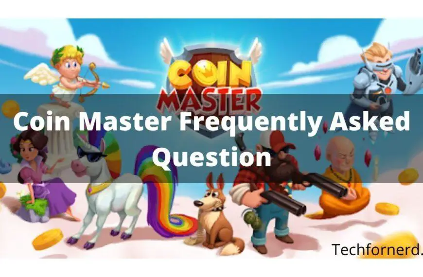 Coin Master Frequently Asked Questions