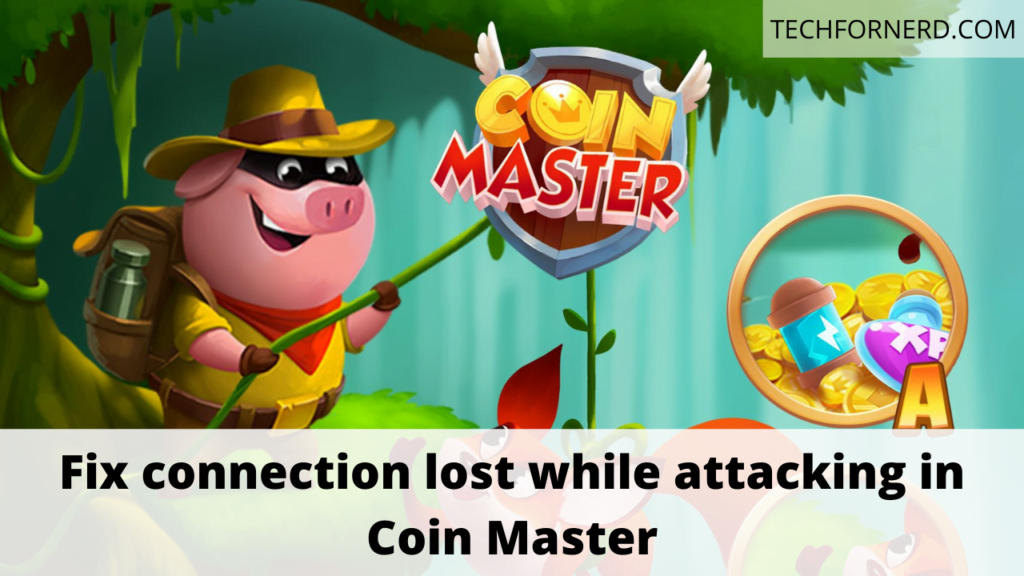 connection lost while attacking in Coin Master