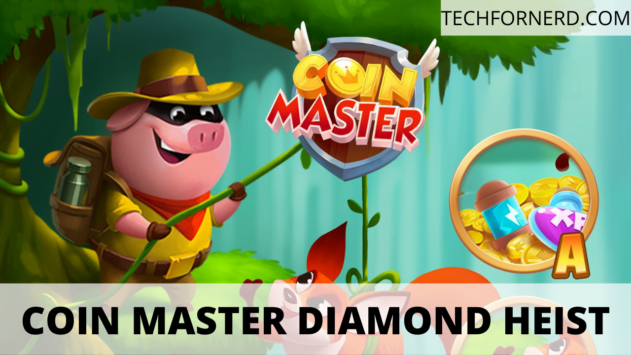 Diamond Heist in Coin Master Get Free Spins, Coins and XP TECHFORNERD