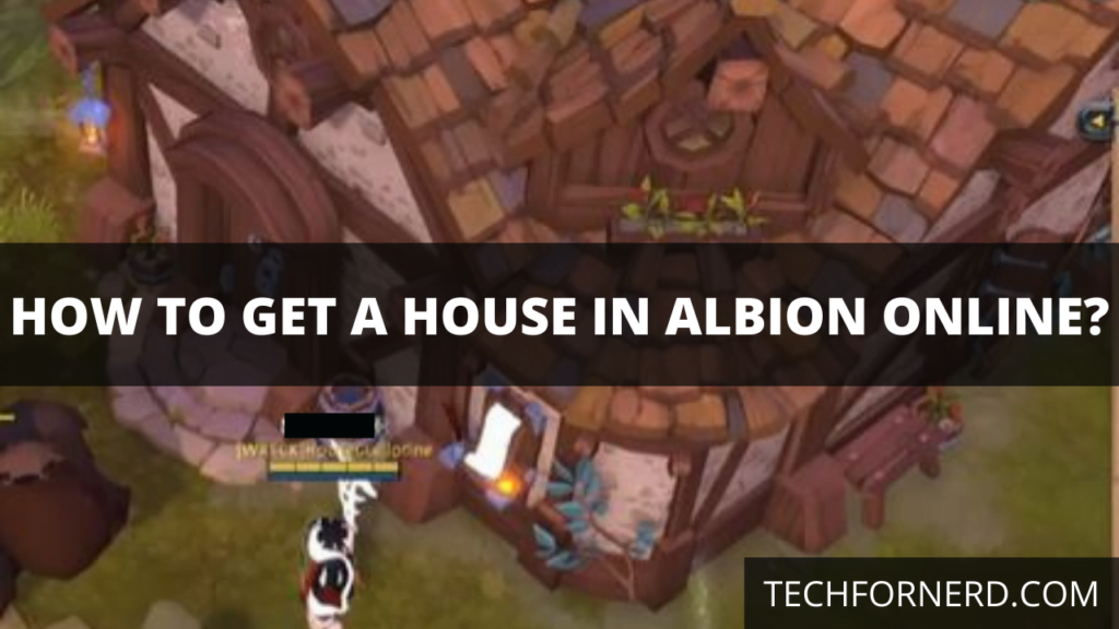 How to get a House in Albion Online? TECHFORNERD