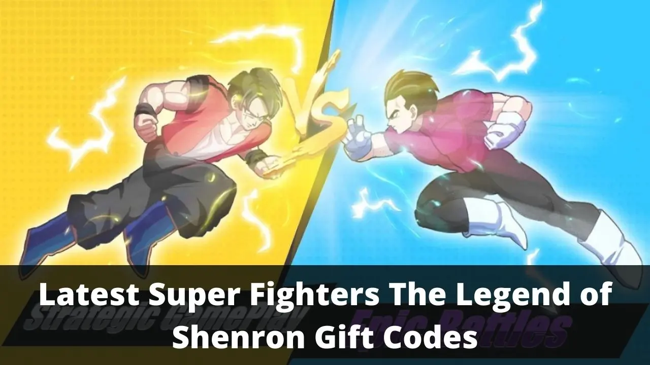 Super Fighters The Legend of Shenron Gift Codes [Latest 2022]