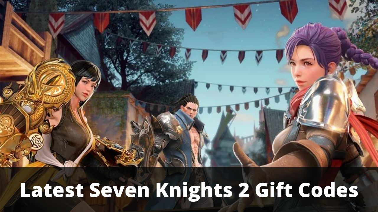 Seven Knights 2 Gift Codes (August 2022) - TECHFORNERD