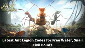Ant Legion Codes for Free Water, Snail Civil Points