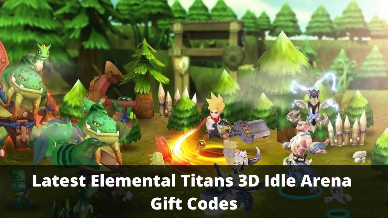 Elemental Titans 3D Idle Arena Gift Codes (May 2022)