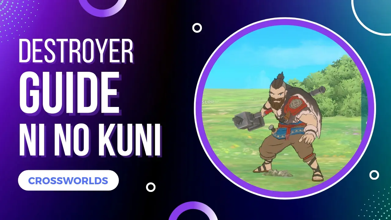 Ni No Kuni Cross Worlds Destroyer Guide with Build and Skills