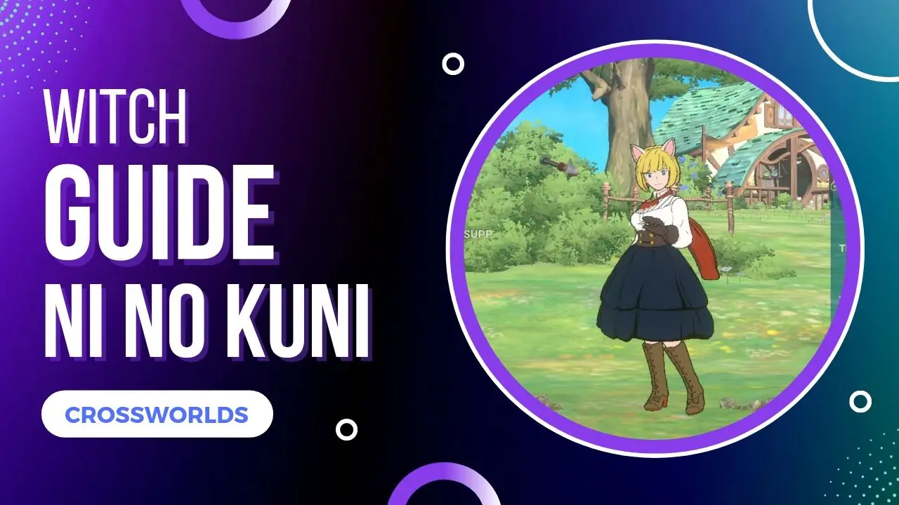 Ni No Kuni Cross Worlds Witch Guide with Build and Skills
