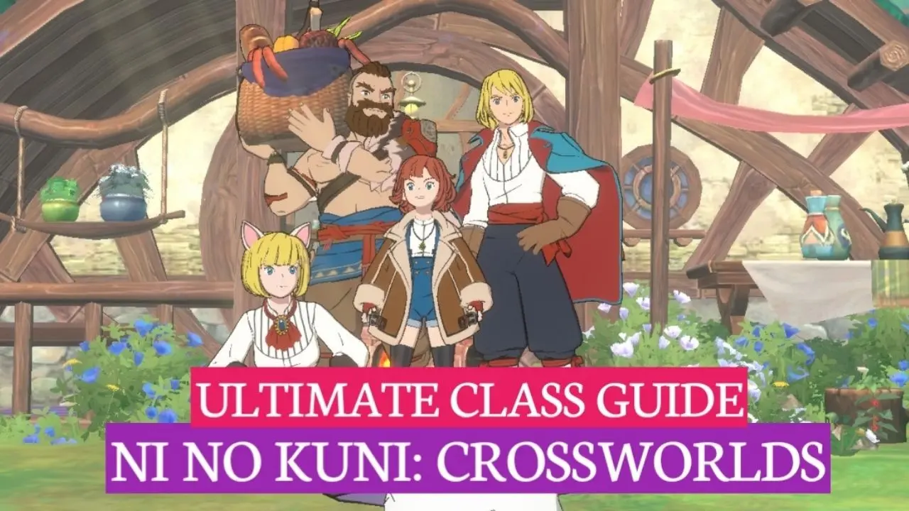 Ni No Kuni Cross Worlds Best Class Guide with Tier List