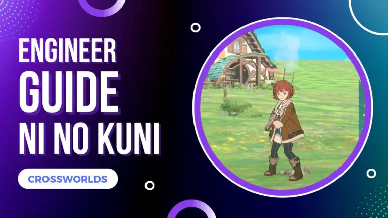 Ni No Kuni Cross Worlds Engineer Guide