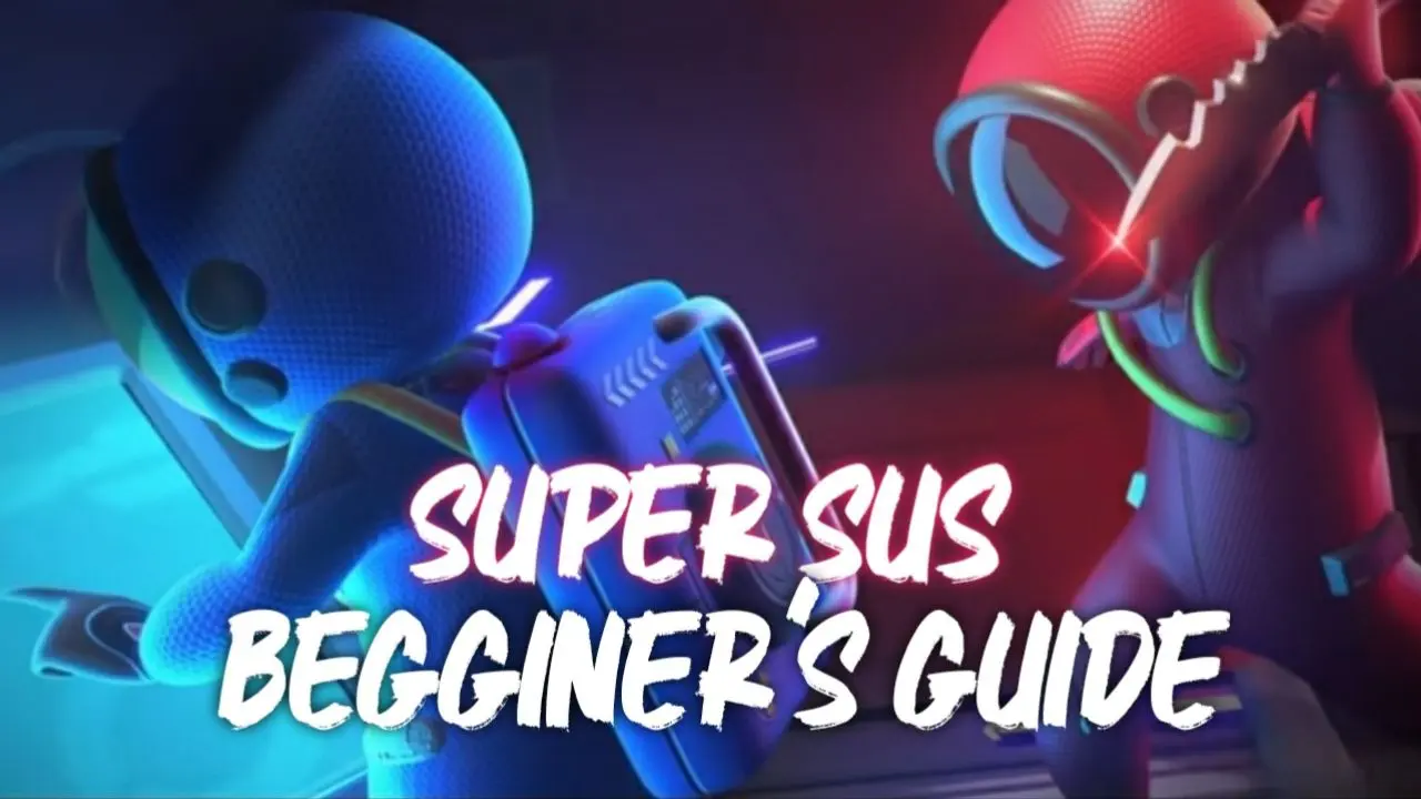Super Sus Beginner’s Guide with Tips and Tricks