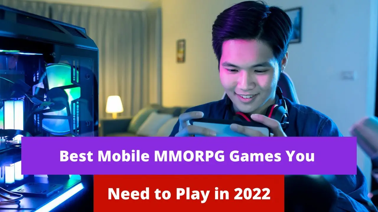 Best Mobile MMORPG Games You Need to Play in 2022