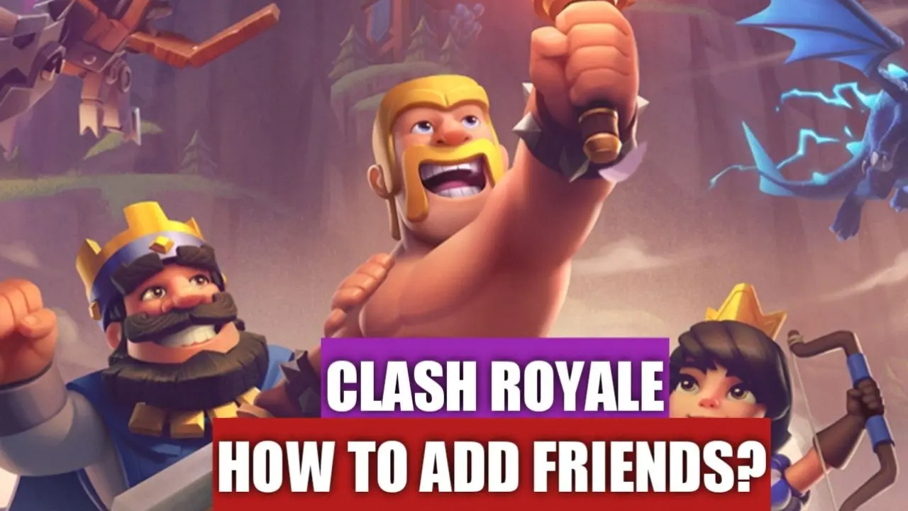 How to add friends in Clash Royale? 