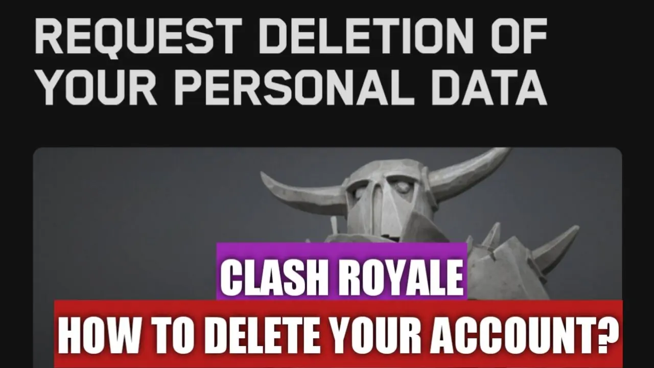 How To Delete A Clash Royale Account? 