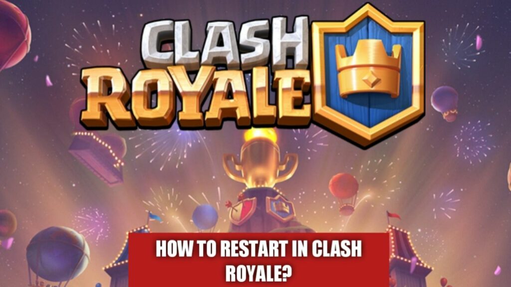 How to Reset Progress in Clash Royale? TECHFORNERD