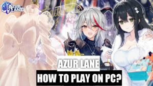 How To Play Azure Lane on PC