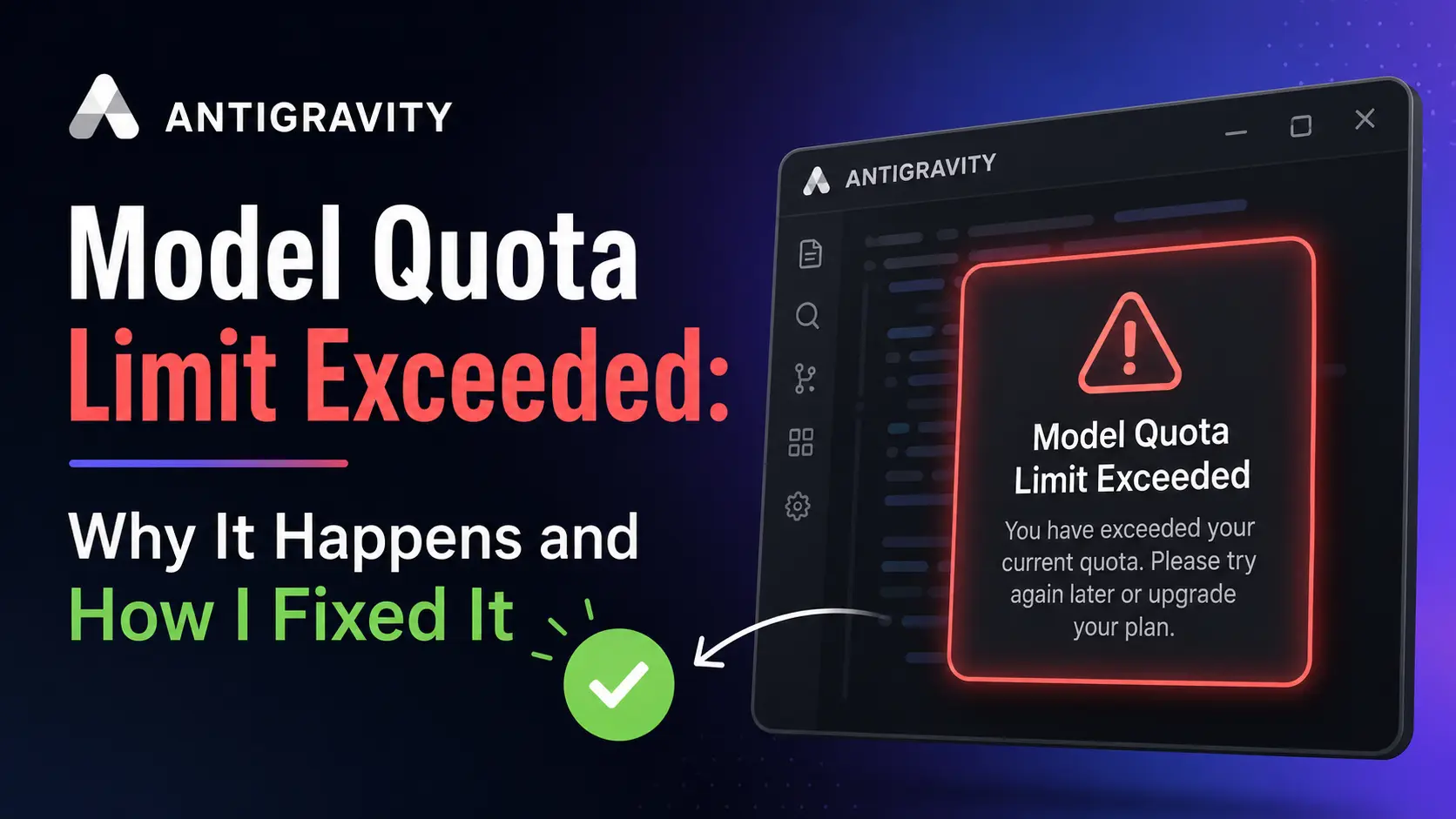 Antigravity Model Quota Limit Exceeded: Why It Happens and How I Fixed It